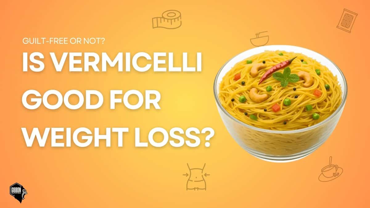 Is Vermicelli Good for Weight Loss? Is Vermicelli Good for Weight Loss?