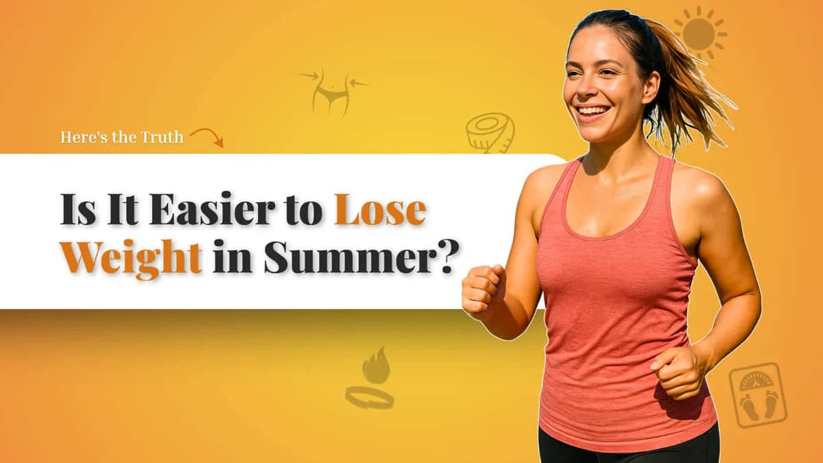 Is It Easier to Lose Weight in Summer? Is It Easier to Lose Weight in Summer?