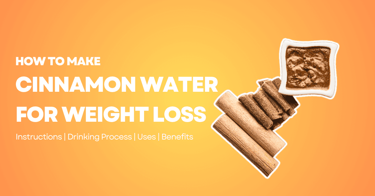 How to Make Cinnamon Water for Weight Loss: Benefits, Recipes, Best Time to Drink & What Science Says How to Make Cinnamon Water for Weight Loss: Benefits, Recipes, Best Time to Drink & What Science Says