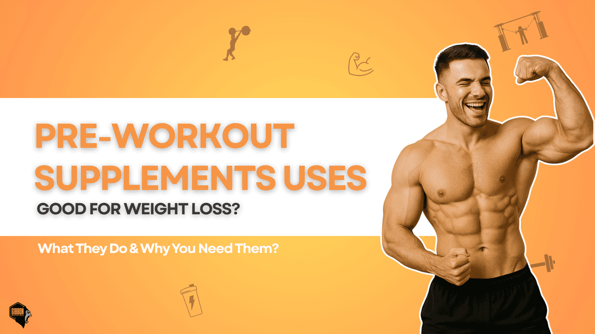 What is The Use of Pre‑Workout Supplement? | Gibbon Nutrition What is The Use of Pre‑Workout Supplement? | Gibbon Nutrition
